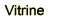 VITRINE